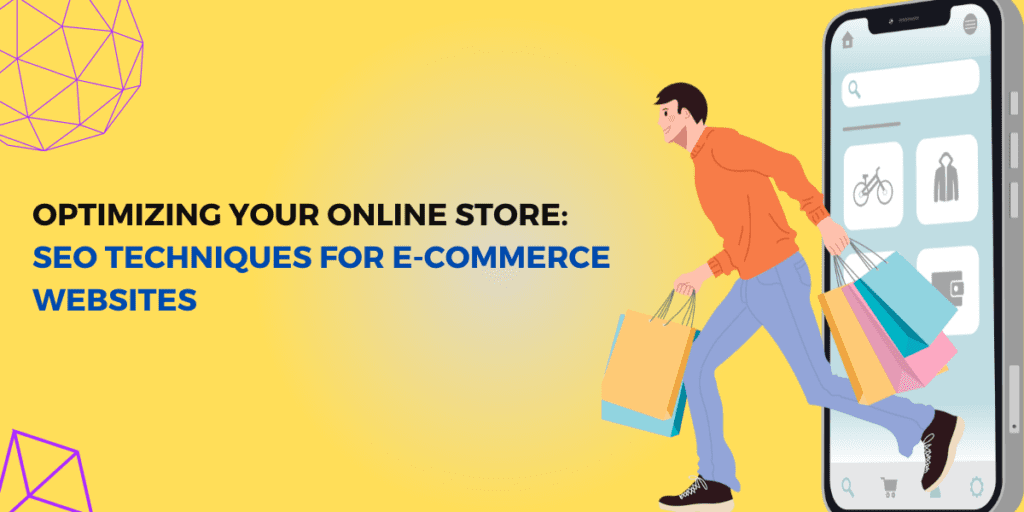 Optimizing Your Online Store: SEO Techniques for E-commerce Websites